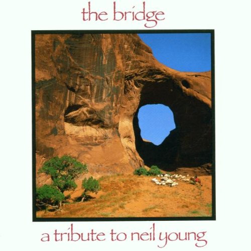 - The Bridge: A Tribute To Neil Young