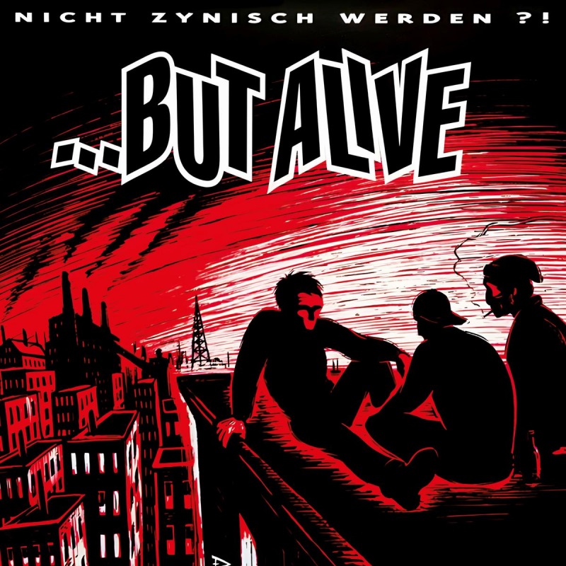 …But Alive - Nicht zynisch werden?!