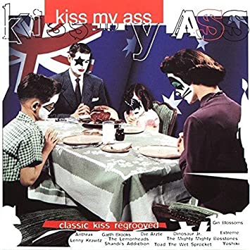  - Kiss My Ass - Classic Kiss Regrooved