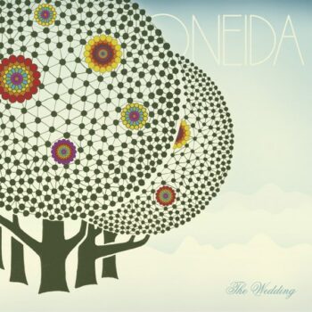 Oneida - The Wedding