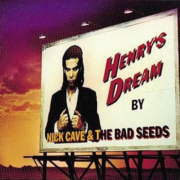 Nick Cave & The Bad Seeds - Henry&apos;s Dream (Platten der Neunziger)