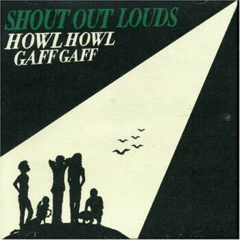 Shout Out Louds - Howl Howl Gaff Gaff