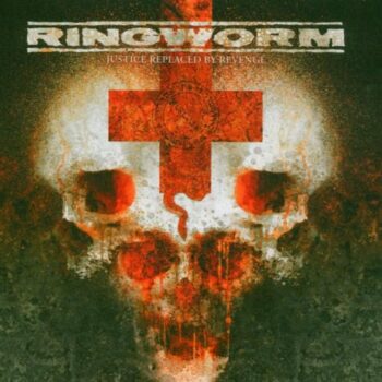 Ringworm - Justice Replaced by Revenge