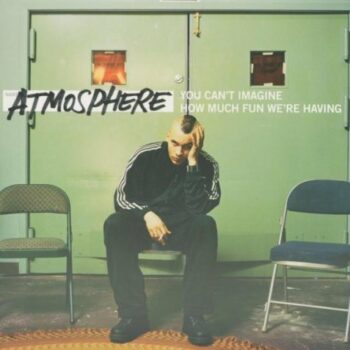 Atmosphere - You Can't Imagine How Much Fun We're Having