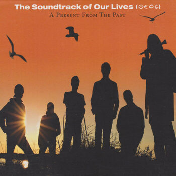 The Soundtrack Of Our Lives - A Present From The Past