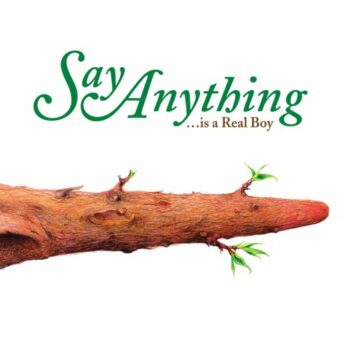 Say Anything - Is A Real Boy
