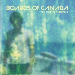 Boards Of Canada - The Campfire Headphase