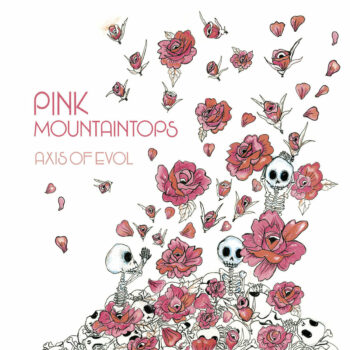 Pink Mountaintops - Axis Of Evol