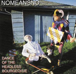 Nomeansno - Dance Of The Headless Bourgeoisie