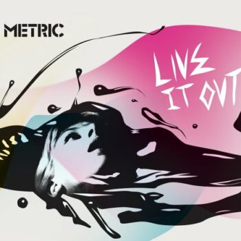 Metric - Live It Out