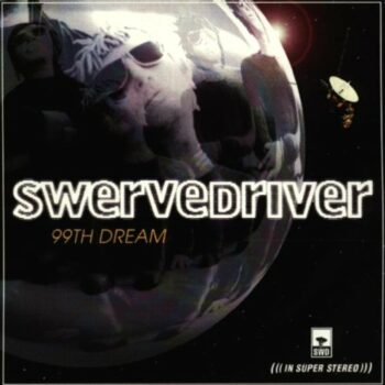 Swervedriver - 99th Dream