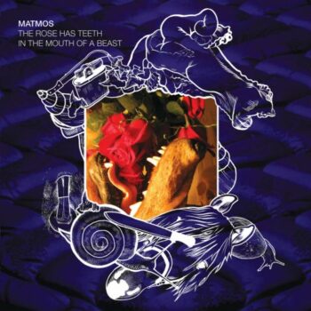 Matmos - The Rose Has Teeth In The Mouth Of A Beast