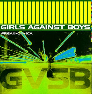 Girls Against Boys - Freak*On*Ica