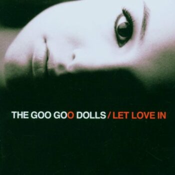 The Goo Goo Dolls - Let Love In