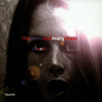 The Jesus And Mary Chain - Munki