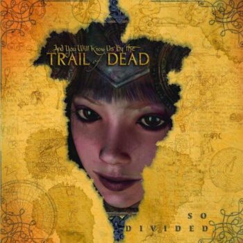 ...And You Will Know Us By The Trail Of Dead - So Divided
