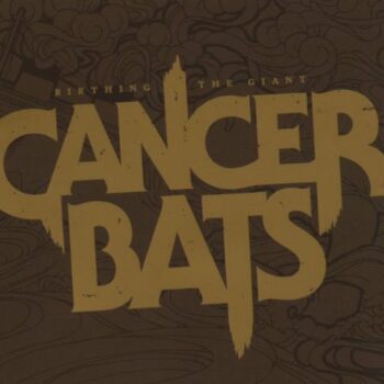 Cancer Bats - Birthing The Giant