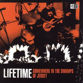 Lifetime - Somewhere In The Swamps Of Jersey