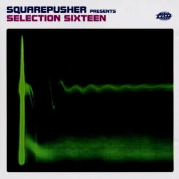 Squarepusher - Selection Sixteen
