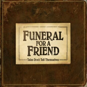 Funeral For A Friend - Tales Don't Tell Themselves