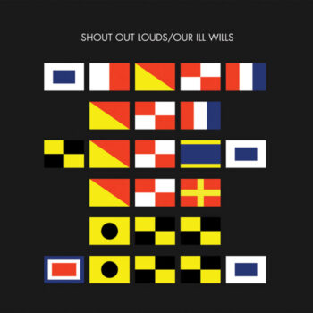 Shout Out Louds - Our Ill Wills