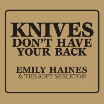 Emily Haines And The Soft Skeleton - Knives Don't Have Your Back