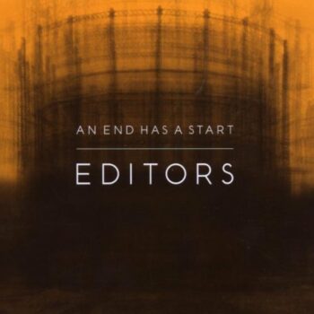 Editors - An End Has A Start