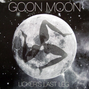 Goon Moon - Licker's Last Leg