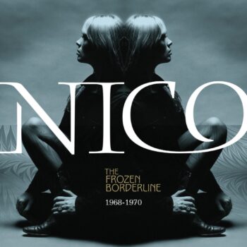 Nico - The Frozen Borderline: 1968-1970