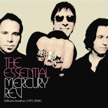 The Essential Mercury Rev. Stillness Breathes (1991-2006)