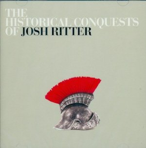 Josh Ritter - The Historical Conquests Of...
