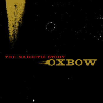 Oxbow - The Narcotic Story