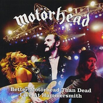 Motörhead - Better Motörhead Than Dead - Live At Hammersmith