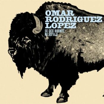 Omar Rodríguez-López - Se Dice Bisonte, No Bùfalo