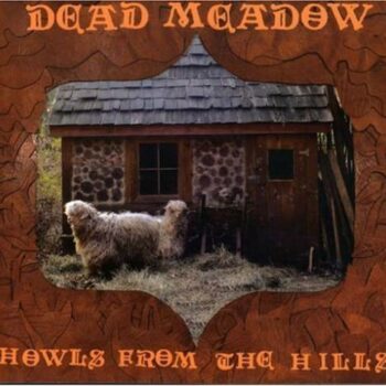 Dead Meadow - Howls From The Hills