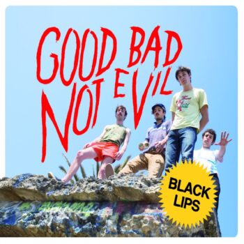 Black Lips - Good Bad Not Evil