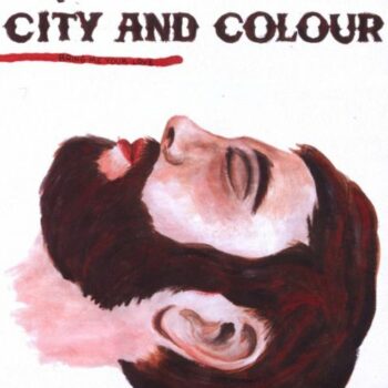 City And Colour - Bring Me Your Love