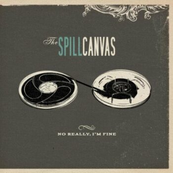 The Spill Canvas - No Really, I'm Fine