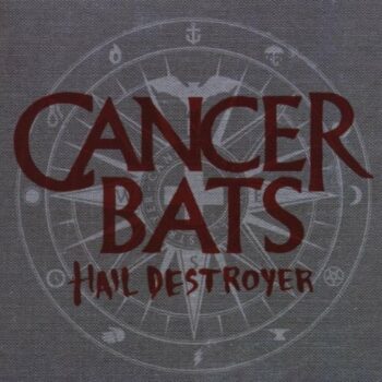 Cancer Bats - Hail Destroyer