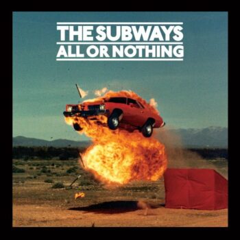 The Subways - All Or Nothing