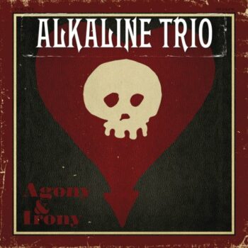 Alkaline Trio - Agony & Irony