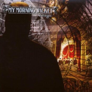 My Morning Jacket - Evil Urges