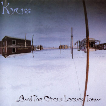 Kyuss - ...And The Circus Leaves Town