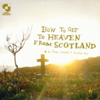 Aidan Moffat - How To Get To Heaven From Scotland