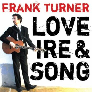 Frank Turner - Love, Ire & Song
