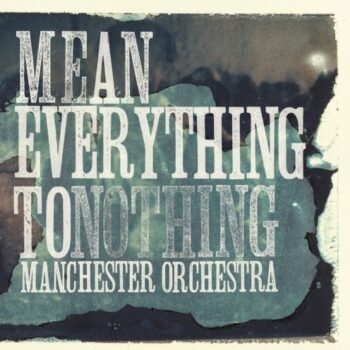 Manchester Orchestra - Mean Everything To Nothing