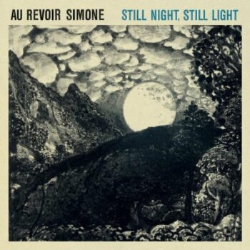 Au Revoir Simone - Still Night, Still Light