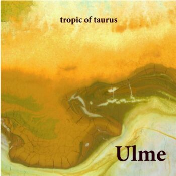 Ulme - Tropic Of Taurus