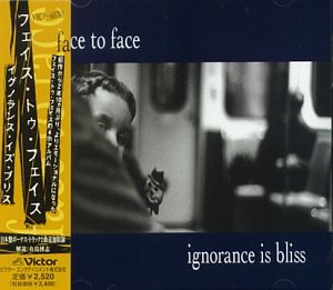 Face To Face - Ignorance Is Bliss