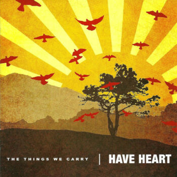 Have Heart - The Things We Carry